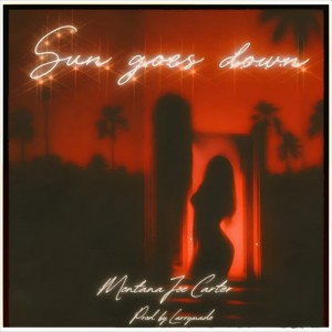 Listen to Sun goes down song with lyrics from Montana Joe Carter