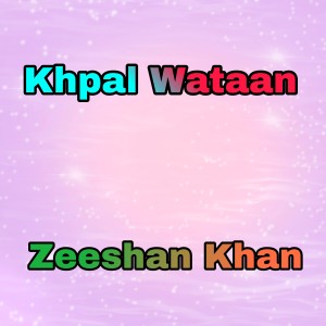 Khpal Wataan dari Zeeshan Khan