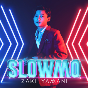 收聽Zaki Yamani的Slowmo歌詞歌曲