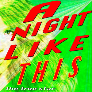 收聽The True Star的A Night Like This (Karaoke Version)歌詞歌曲