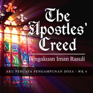 Dengarkan lagu Aku Percaya Kepada Pengampunan Dosa, Kebangkitan Daging Dan Hidup yang Kekal nyanyian Rev. Michael Chrisdion dengan lirik