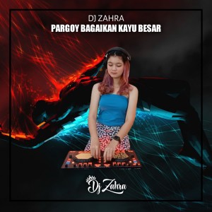 Dengarkan Pargoy Bagaikan Kayu Besar Viral lagu dari Dj Zahra dengan lirik
