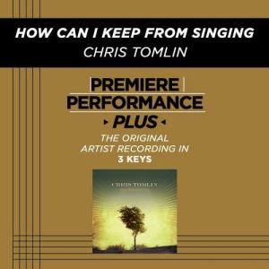 收聽Chris Tomlin的How Can I Keep From Singing (Performance Track In Key Of Bb Without Background Vocals; Med. Instrumental Track)歌詞歌曲