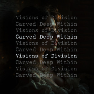 Album Carved Deep Within from Visions of Division