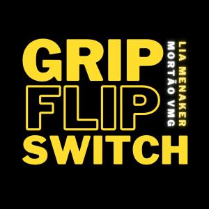 收聽Lia Menaker的Grip Flip Switch歌詞歌曲