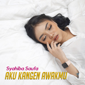 收聽Syahiba Saufa的Aku Kangen Awakmu (Explicit)歌詞歌曲