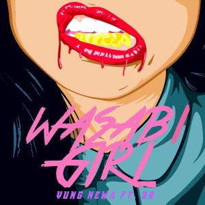 收听Yung Newa的Wassabi Girl歌词歌曲
