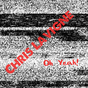 收聽Chris Lavigne的Oh Yeah!歌詞歌曲