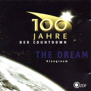 อัลบัม The Dream - 100 Jahre - Der Countdown [Soundtrack zur gleichnamigen ZDF-Serie] ศิลปิน Klangraum