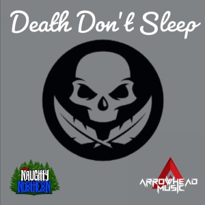 收听The Naughty Northern的Death Don't Sleep (Explicit)歌词歌曲
