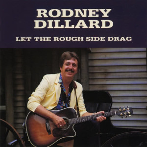 อัลบัม Let The Rough Side Drag ศิลปิน Rodney Dillard