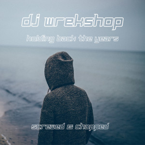 Holding Back the Years (Screwed & Chopped) dari DJ Wrekshop