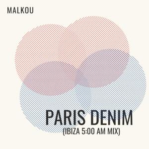 收聽Malkou的PARIS DENIM (IBIZA 5:00 AM MIX)歌詞歌曲
