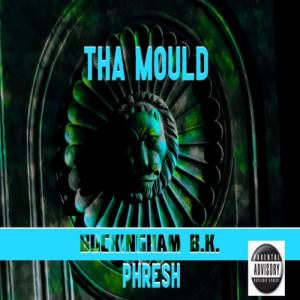 BUCKINGHAM B.K.的專輯THA MOULD (feat. Phresh) (Explicit)