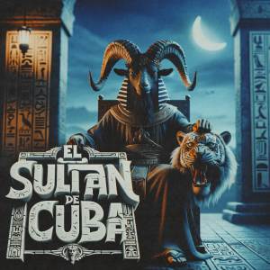 ดาวน์โหลดและฟังเพลง EL SULTAN DE CUBA (Explicit) พร้อมเนื้อเพลงจาก El Chulo