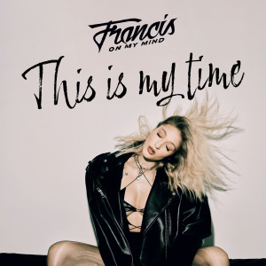 Francis On My Mind的專輯This Is My Time