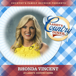 Country's Family Reunion的專輯Rhonda Vincent at Larry's Country Diner (Live / Vol. 1)