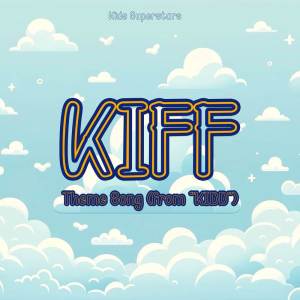 Kids Superstars的專輯Kiff Theme Song (from "Kiff")