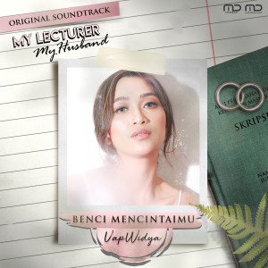 Album Benci Mencintaimu (From "My Lecturer, My Husband") oleh Uap Widya