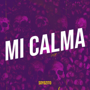 收听SoyoZito的MI CALMA (Explicit)歌词歌曲