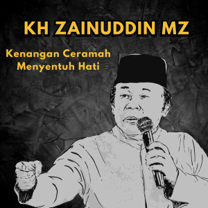 收聽KH Zainuddin MZ的Kenangan Ceramah Menyentuh Hati , Vol. 3歌詞歌曲