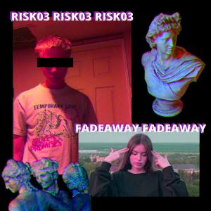 ดาวน์โหลดและฟังเพลง FADEAWAY (Explicit) พร้อมเนื้อเพลงจาก RISK03