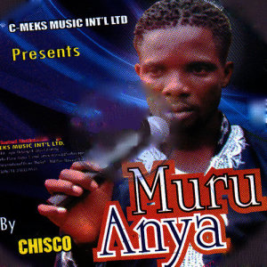 ดาวน์โหลดและฟังเพลง Muru Anya, Pt. 1 พร้อมเนื้อเพลงจาก Chisco Ikeli