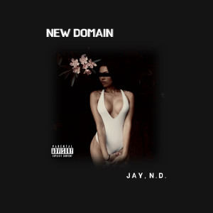 Jay, N.D.的專輯New Domain (Explicit)