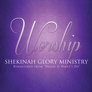 ดาวน์โหลดและฟังเพลง Worship, Honor and Love พร้อมเนื้อเพลงจาก Shekinah Glory Ministry