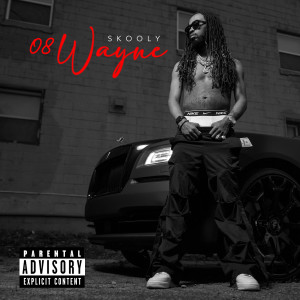 Skooly的專輯08 Wayne (Explicit)