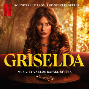 Carlos Rafael Rivera的专辑Griselda (Soundtrack from the Netflix Series)