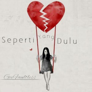 Album Seperti Yang Dulu oleh GeeFaultless