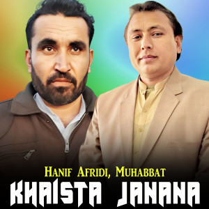 Listen to Khaista Janana song with lyrics from Hanif Afridi