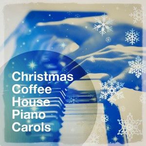 Piano Music For Christmas的專輯Christmas Coffee House Piano Carols