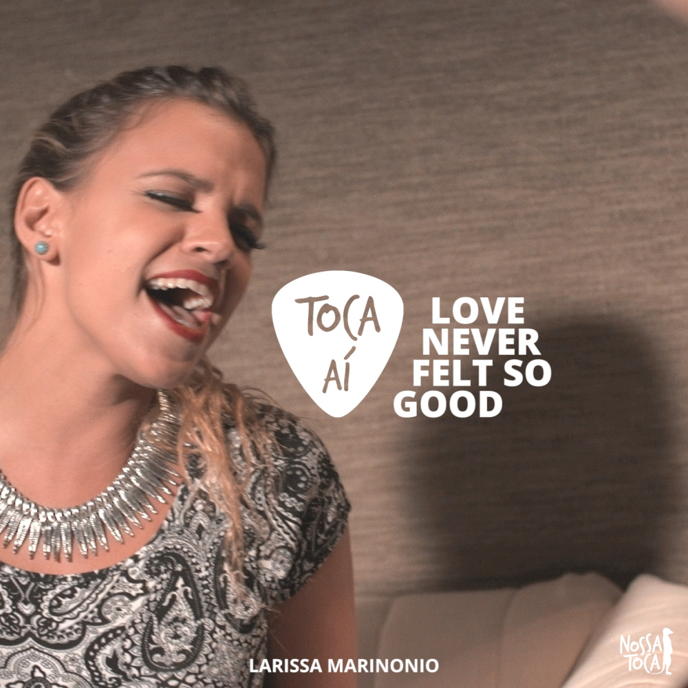 Love Never Felt So Good (Toca Aí Larissa Marinonio)