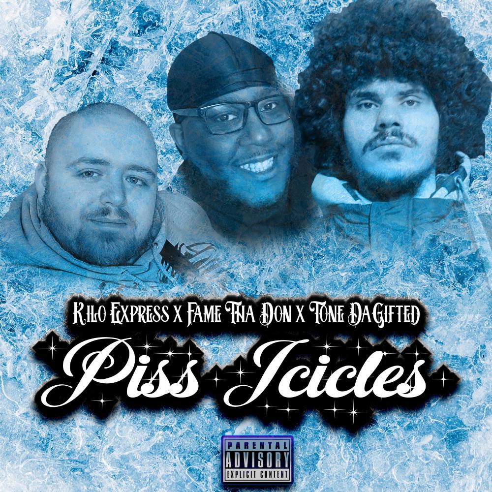 Piss Icicles (feat. Fame Tha Don & Tone DaGifted) (Explicit)