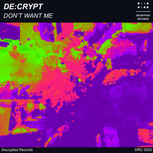 Dengarkan Don't Want Me (Extended Mix) lagu dari De:crypt dengan lirik
