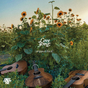ดาวน์โหลดและฟังเพลง Love Back (Stripped Back) พร้อมเนื้อเพลงจาก Why Don't We