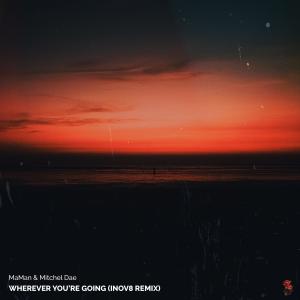 收听Maman的Wherever You're Going (INOV8 Remix)歌词歌曲