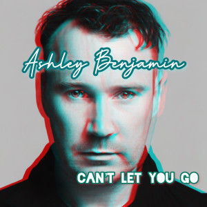 Ashley Benjamin的專輯Can't Let You Go