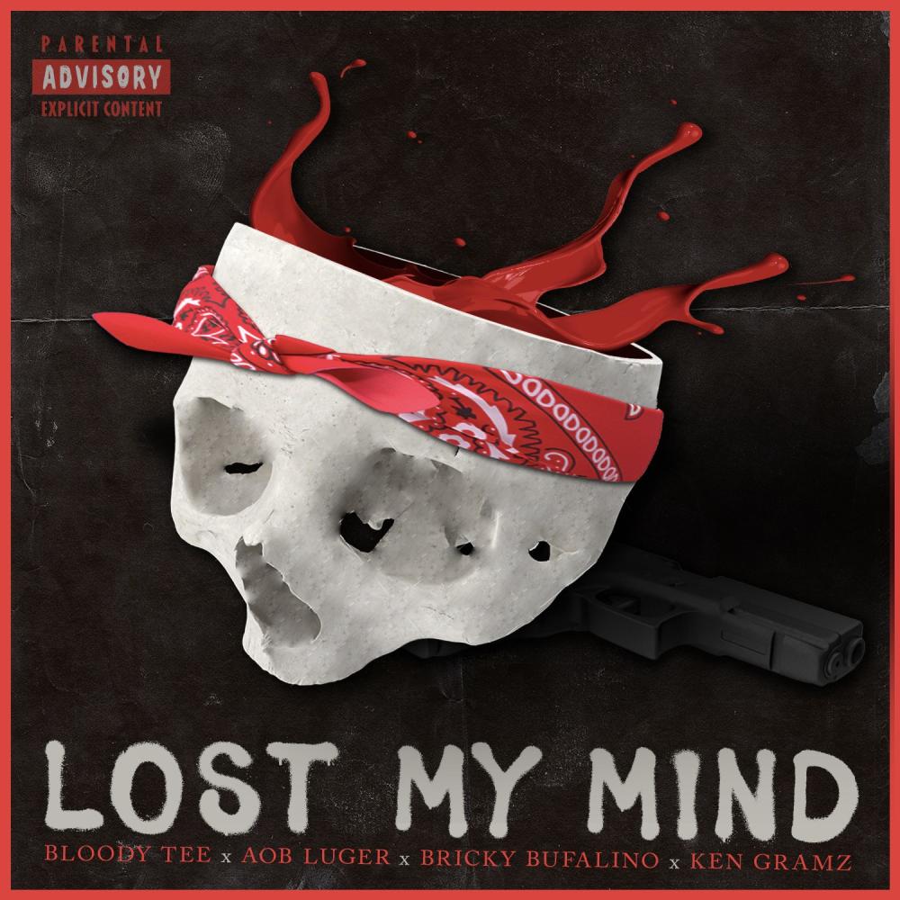 Lost My Mind (feat. Bloody Tee, Bricky Bufalino & Ken Gramz) (Explicit)