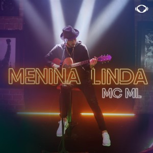 收聽MC ML的Menina Linda歌詞歌曲