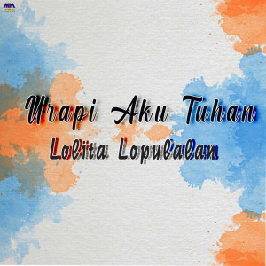 Dengarkan Urapi Aku Tuhan lagu dari Lolita Lopulalan dengan lirik
