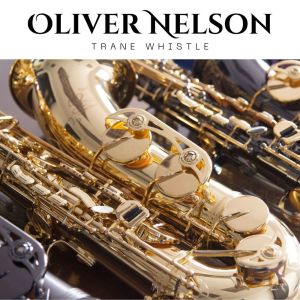 Trane Whistle dari Oliver Nelson