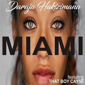 ดาวน์โหลดและฟังเพลง Miami พร้อมเนื้อเพลงจาก Daraja Hakizimana