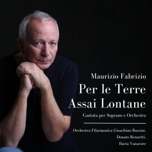 Album Per le Terre Assai Lontane (Cantata per Soprano e Orchestra) from Orchestra Filarmonica Gioachino Rossini