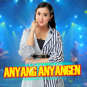 Dengarkan Anyang Anyangen lagu dari Yeni Inka dengan lirik