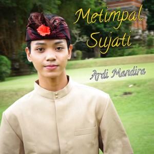 Listen to Metimpal Sujati song with lyrics from Ardi Mandira