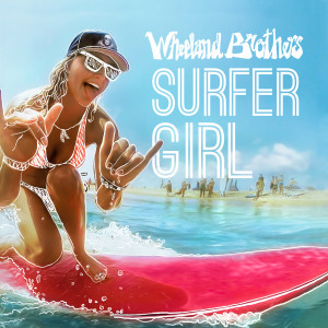 ดาวน์โหลดและฟังเพลง Surfer Girl พร้อมเนื้อเพลงจาก Wheeland Brothers