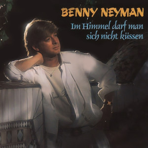 Benny Neyman的專輯Im Himmel Darf Man Sich Nicht Küssen
